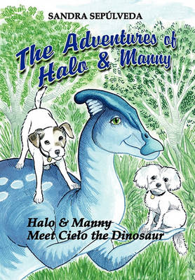 The Adventures of Halo & Manny: Halo & Manny Meet Cielo the Dinosaur