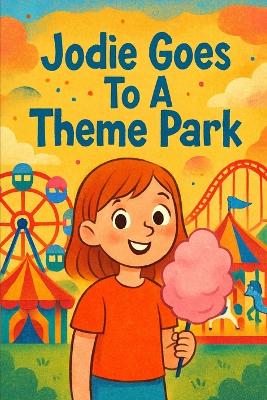 Jodie Goes To A Theme Park: Thrills, treats, and friends - a perfect theme park day.