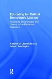 Educating for Critical Democratic Literacy: Integrating Social Studies and Literacy in the Elementary Classroom