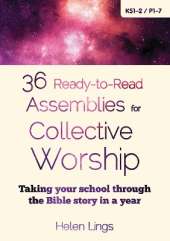 36 Ready-to-Read Assemblies for Collective Worship: Taking your school through the Bible story in a year