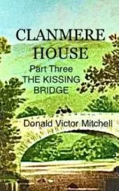 Clanmere House: The Kissing Bridge Part Three