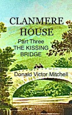 Clanmere House: The Kissing Bridge Part Three
