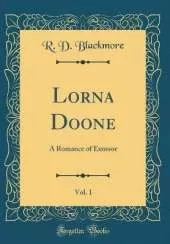 Lorna Doone, Vol. 1: A Romance of Exmoor (Classic Reprint)