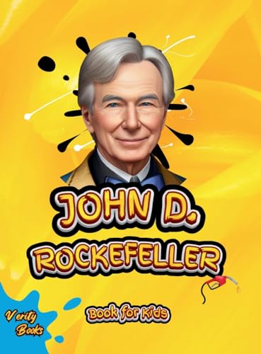 John D. Rockefeller Book for Kids: The biography of the richest American ever for young entrepreneurs, colored pages.