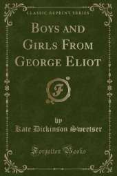 Boys and Girls From George Eliot (Classic Reprint)