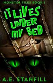 It Lives Under My Bed (Monster Files Book 1)