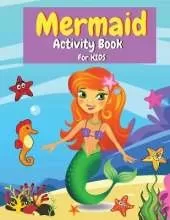 Mermaid Activity Book for Kids: Coloring, Mazes, Dot to Dot, Color By Number and More Activities for Girls and Boys Ages 4-8