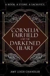 Cornelia Fairfield and the Darkened Heart