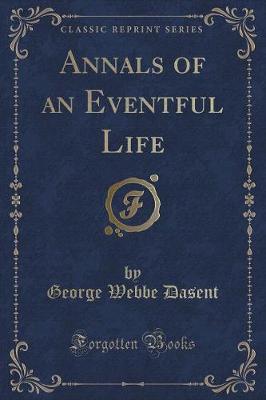 Annals of an Eventful Life (Classic Reprint)