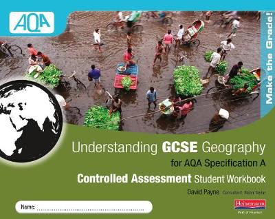 Understanding GCSE Geography AQA A Controlled Assessment Workbook
