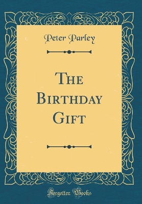 The Birthday Gift (Classic Reprint)
