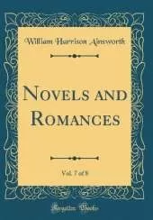 Novels and Romances, Vol. 7 of 8 (Classic Reprint)