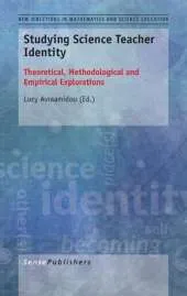 Studying Science Teacher Identity: Theoretical, Methodological and Empirical Explorations