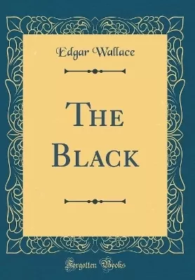 The Black (Classic Reprint)