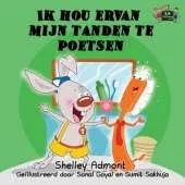 Ik Hou Ervan Mijn Tanden Te Poetsen: I Love to Brush My Teeth (Dutch Edition)