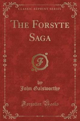 The Forsyte Saga (Classic Reprint)
