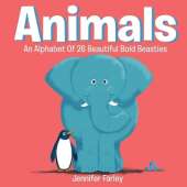 Animals An Alphabet Of 26 Beautiful Bold Beasties: Animal ABC