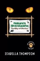 Nature's Bravehearts-Friendship and Adventure: Exciting Tales of Wildlife and the Power of Togetherness