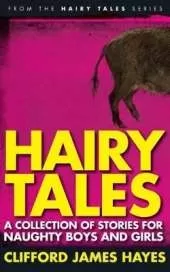 Hairy Tales: A Collection of Stories for Naughty Boys and Girls