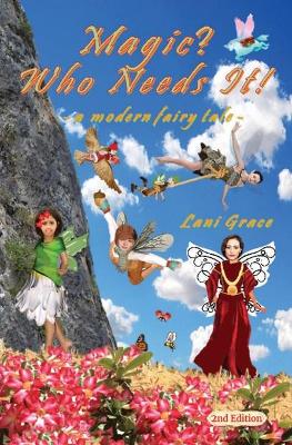 Magic? Who Needs It!: a modern fairy tale