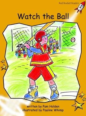 Red Rocket Readers: Fluency Level 4 Fiction Set A: Watch the Ball (Reading Level 21/F&P Level K)