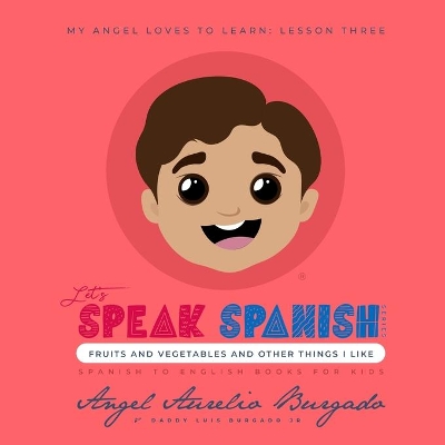 My Angel Loves to Learn: Lesson 3: Fruits and Vegetables and other things I like