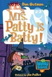 My Weird School #13: Mrs. Patty Is Batty!