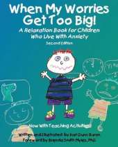When My Worries Get Too Big!: A Relaxation Book for Children Who Live with Anxiety