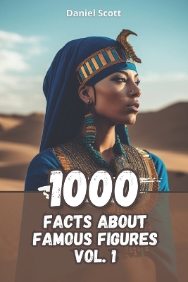 1000 Facts about Famous Figures Vol. 1
