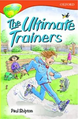 Oxford Reading Tree: Level 13: Treetops Stories: The Ultimate Trainers