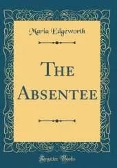 The Absentee (Classic Reprint)