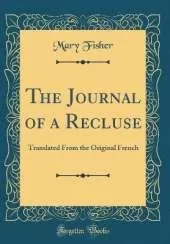 The Journal of a Recluse: Translated From the Original French (Classic Reprint)