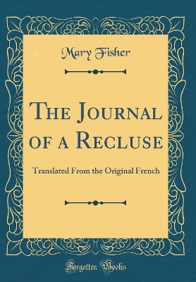 The Journal of a Recluse: Translated From the Original French (Classic Reprint)