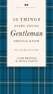 50 Things Every Young Gentleman Should Know Revised and   Expanded: What to Do, When to Do It, and   Why (A Guide to Etiquette, Manners, and Skills for a Successful Life) A Perfect Gift for Boys and Young Men