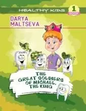 The Great Soldiers of Michael, The King: Motivating Your Child to Brush His/ Her Teeth