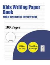 Kids Writing Paper Book (Highly advanced 18 lines per page): A handwriting and cursive writing book with 100 pages of extra large 8.5 by 11.0 inch writing practise pages. This book has guidelines for practising writing.