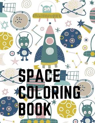 Space Coloring Book: Perfect Coloring Book Designed For Those That Love Space and the Planets.