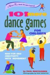 101 More Dance Games for Children: New Fun and Creativity with Movement