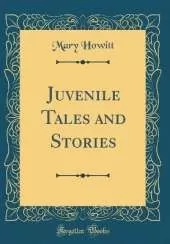 Juvenile Tales and Stories (Classic Reprint)