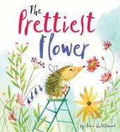 The Prettiest Flower: A Story About Friendship and Forgiveness
