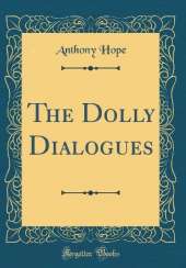The Dolly Dialogues (Classic Reprint)