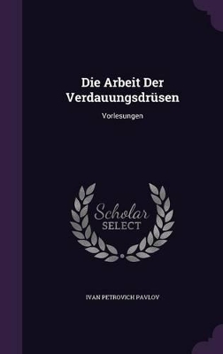 Die Arbeit Der Verdauungsdrüsen: Vorlesungen