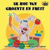 Ik Hou Van Groente En Fruit: I Love to Eat Fruits and Vegetables (Dutch Edition)