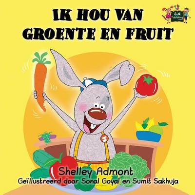 Ik Hou Van Groente En Fruit: I Love to Eat Fruits and Vegetables (Dutch Edition)