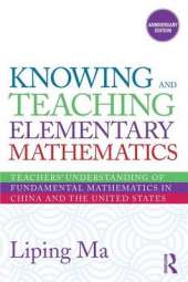 Knowing and Teaching Elementary Mathematics: Teachers' Understanding of Fundamental Mathematics in China and the United States