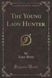 The Young Lion Hunter (Classic Reprint)