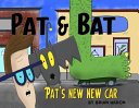 Pat & Bat: Pat's New New Car