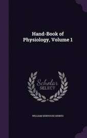 Hand-Book of Physiology, Volume 1