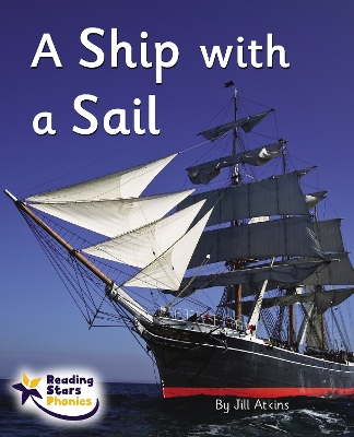 A Ship with a Sail: Phonics Phase 3