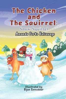 The Chicken and The Squirrel: Snow Squirrel